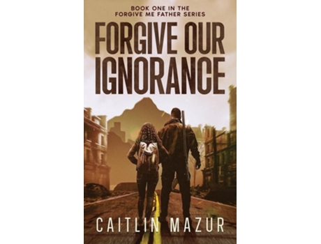 Livro Forgive Our Ignorance de Caitlin Mazur (Inglês)