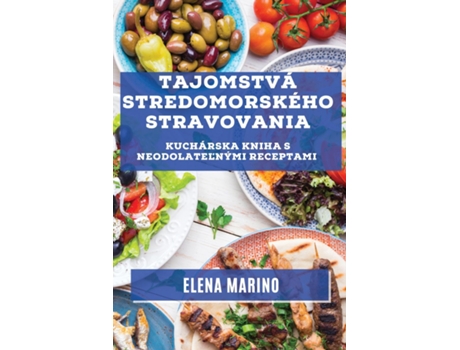Livro Tajomstvá Stredomorského Stravovania Kuchárska Kniha s Neodolatelnými Receptami de Elena Marino (Inglês)