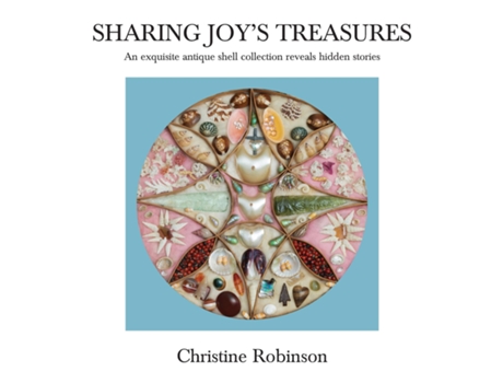 Livro Sharing Joys Treasures An Exquisite Antique Shell Collection Reveals Hidden Stories De Robinson, Christine Et Al. (inglês)