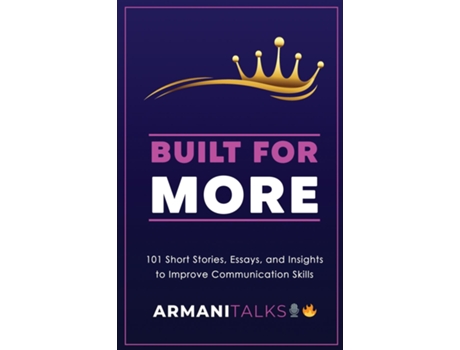 Livro Built for More 101 Short Stories, Essays, and Insights to Improve Communication Skills de Armani Talks (Inglês)