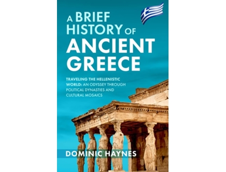Livro A Brief History of Ancient Greece de Dominic Haynes (Inglês)