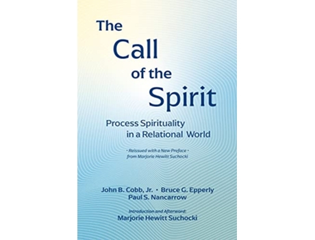 Livro The Call of the Spirit Process Spirituality in a Relational World Faith in Process de John B Cobb Jr, Bruce G Epperly et al. (Inglês)