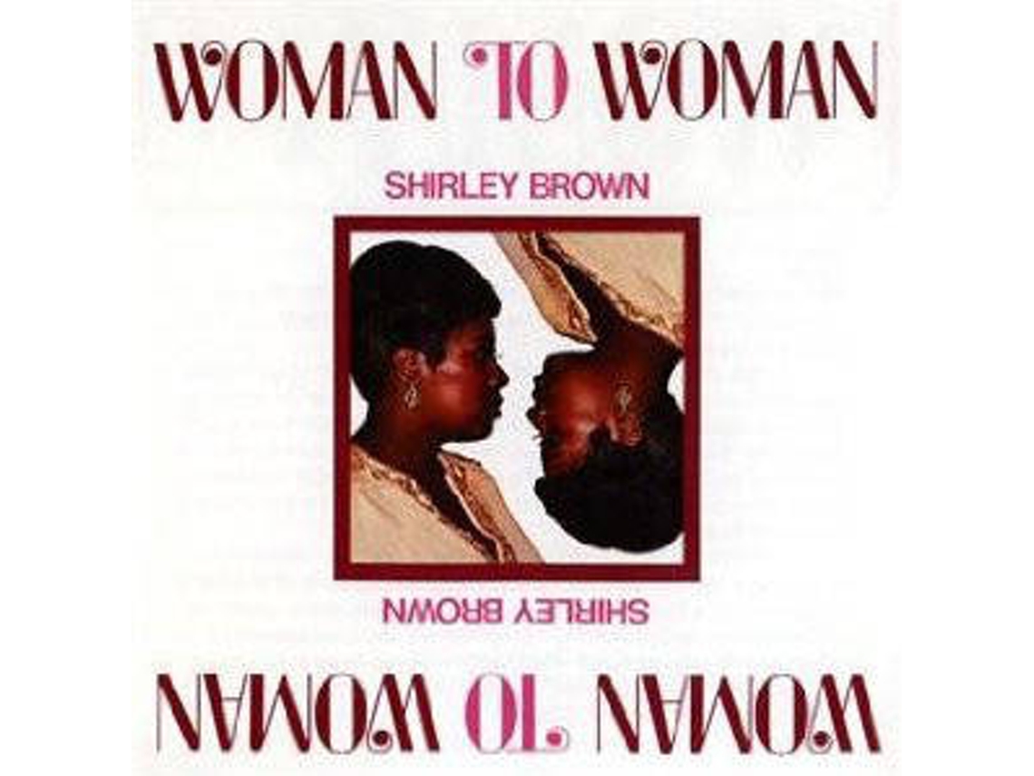 CD Shirley Brown - Woman To Woman (1CDs)