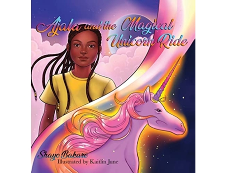 Livro Ajala and the Magical Unicorn Ride A story about finding Confidence Creativity Courage de Shayo Bakare (Inglês - Capa Dura)