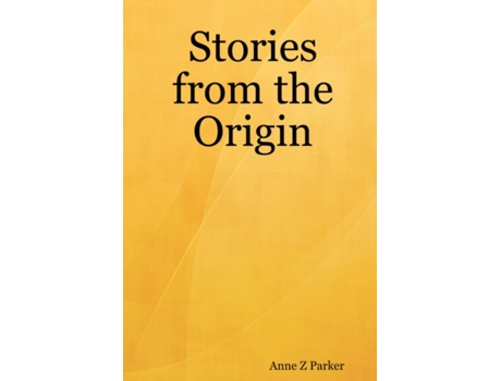 Livro Stories from the Origin Anne Z Parker (Inglês)