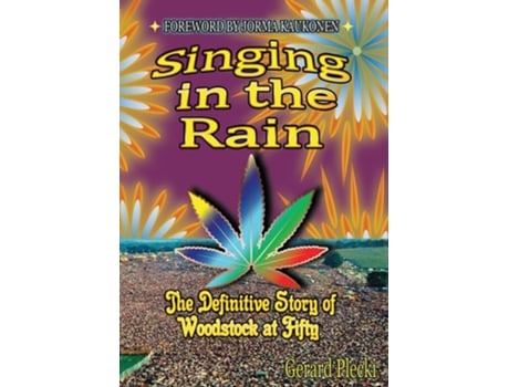 Livro Singing In The Rain The Definitive Story Of Woodstock At Fifty De Gerard Plecki (inglês - Capa Dura)