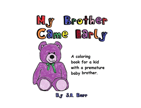 Livro My Brother Came Early A Coloring Book for a Kid with a Premature Baby Brother de SE Burr (Inglês)