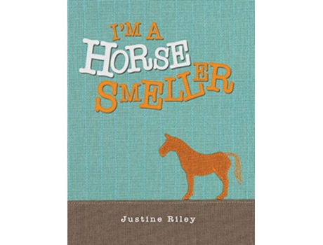 Livro Im a Horse Smeller de Justine Riley (Inglês)