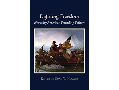 Livro Defining Freedom Works by Americas Founding Fathers de Howard Noah T (Inglês)