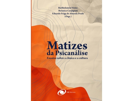 Livro Matizes Da Psicanálise Ensaios Entre A Clínica E A Cultura De Berenice Carpigiani (português Do Brasil)