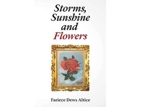 Livro Storms Sunshine and Flowers de Fariece Altice (Inglês)