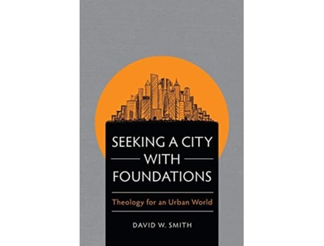 Livro Seeking a City with Foundations de David W Smith (Inglês)
