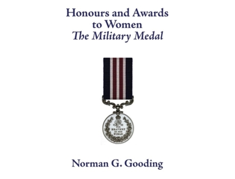 Livro Honours And Awards To Women The Military Medal De Norman G Gooding (inglês - Capa Dura)