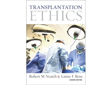 Livro Transplantation Ethics de Robert Veatch e Lainie Friedman Ross (Inglês)