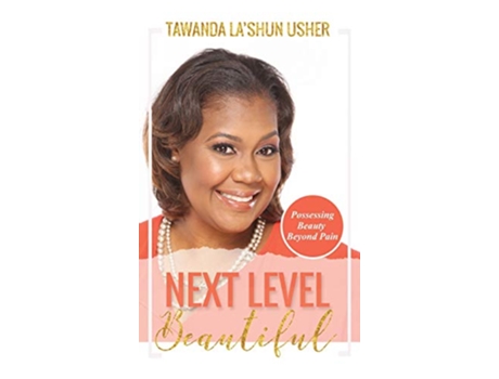 Livro Next Level Beautiful Possessing Beauty Beyond Pain de Tawanda La'Shun Usher (Inglês - Capa Dura)