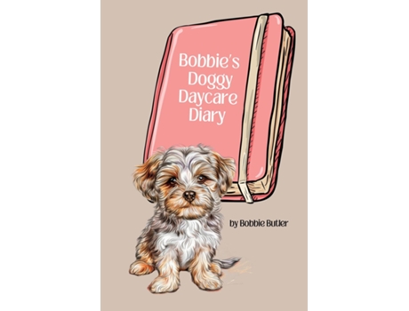 Livro Bobbies Doggy Daycare Diary de Bobbie Butler (Inglês)