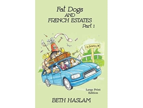 Livro Fat Dogs And French Estates, Part 1 - Large Print De Beth Haslam (inglês)