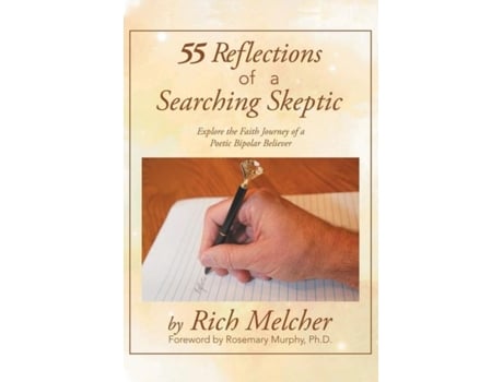 Livro 55 Reflections Of A Searching Skeptic Explore The Faith Journey Of A Poetic Bipolar Believer De Rich Melcher (inglês)