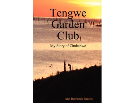 Livro Tengwe Garden Club - My Story of Zimbabwe Ann Rothrock Beattie (Inglês)