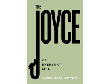 Livro The Joyce of Everyday Life de Vicki Mahaffey (Inglês)