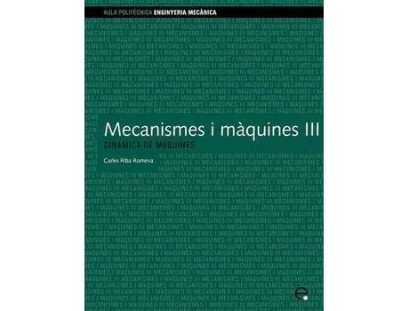 Livro Mecanismes I Mquines Iii. Dinmica De Mquines de Carles Riba Romeva