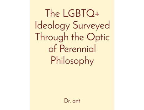 Livro The LGBTQ Ideology Surveyed Through the Optic of Perennial Philosophy de Vento, Anthony et al. (Inglês)