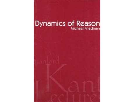 Livro dynamics of reason de michael friedman (inglês)