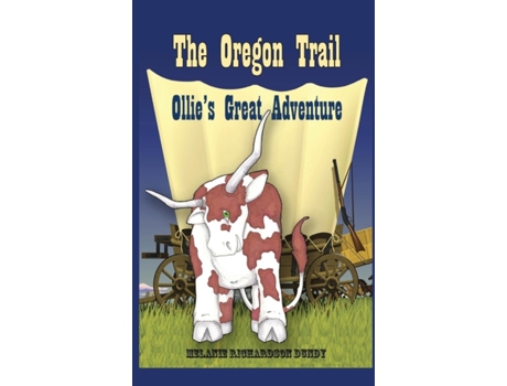Livro The Oregon Trail: Ollie's Great Adventure Melanie Richardson Dundy (Inglês)