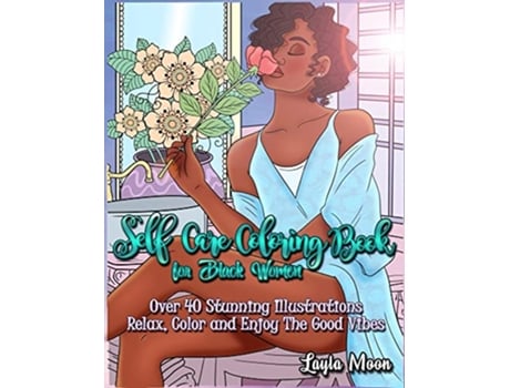 Livro SelfCare Coloring Book for Black Women Over 40 Stunning Illustrations Relax Color and Enjoy The Good Vibes de Layla Moon (Inglês)