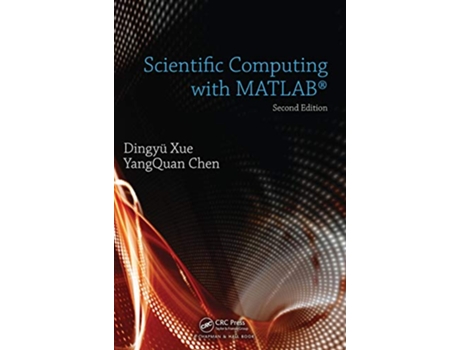 Livro Scientific Computing with MATLAB de Dingyu Xue e Yangquan Chen (Inglês - Capa Dura)