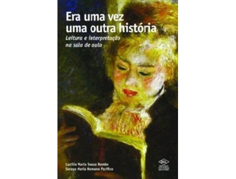 Livro Era Uma Vez Uma Outra História Leitura E Interpretação Na Sala De Aula de Lucília Maria Souza Romão (Português do Brasil)