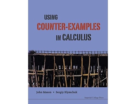 Livro Using CounterExamples in Calculus de John H Mason Sergiy Klymchuk (Inglês)