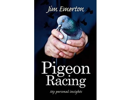 Livro Pigeon Racing My Personal Insights de Jim Emerton (Inglês)