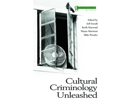 Livro Cultural Criminology Unleashed de Jeff Ferrell (Inglês)