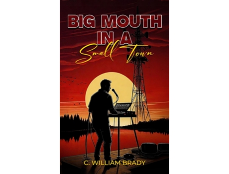 Livro Big Mouth In A Small Town de C William Brady (Inglês)