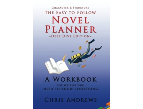 Livro Deep Dive Novel Planner For Writers Who Need To Know Everything Character and Structure de Chris Andrews (Inglês)