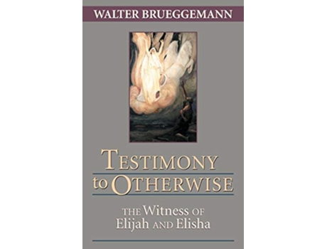 Livro Testimony to Otherwise The Witness of Elijah and Elisha de Walter Brueggemann (Inglês)