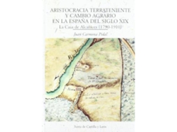 Livro Aristocracia Terrateniente Y Cambio Agrario En La España Del Siglo Xix La Casa De Alcañices de Juan Carmona Pidal (Espanhol)