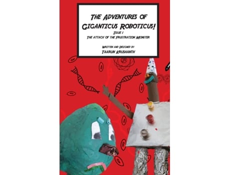 Livro The Adventures Of Giganticus Roboticus Attack Of The Frustration Monster De Taarun Krushanth (inglês)