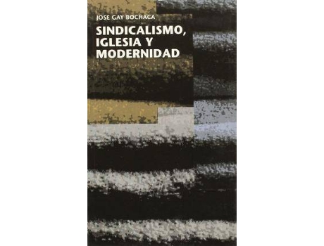 Livro Sindicalismo, Iglesia y Modernidad de Jose Gay Bochaca (Espanhol)