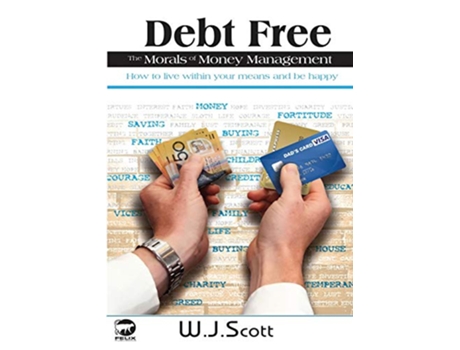 Livro Debt Free The Morals of Money Management 2 Make Life Simpler de WJ Scott (Inglês)