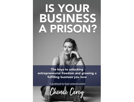 Livro Is Your Business A Prison? De Chenae Carey (inglês)