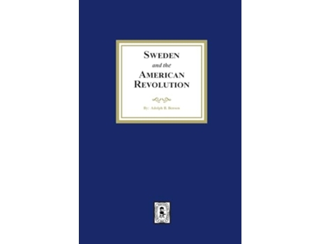 Livro Sweden and the American Revolution de Adolph B Benson (Inglês)