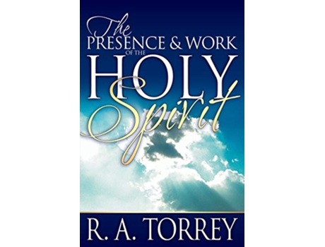 Livro The Presence and Work of the Holy Spirit de R A Torrey (Inglês)