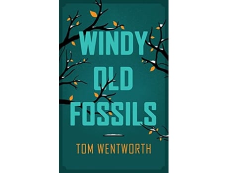 Livro Windy Old Fossils de Tom Wentworth (Inglês)