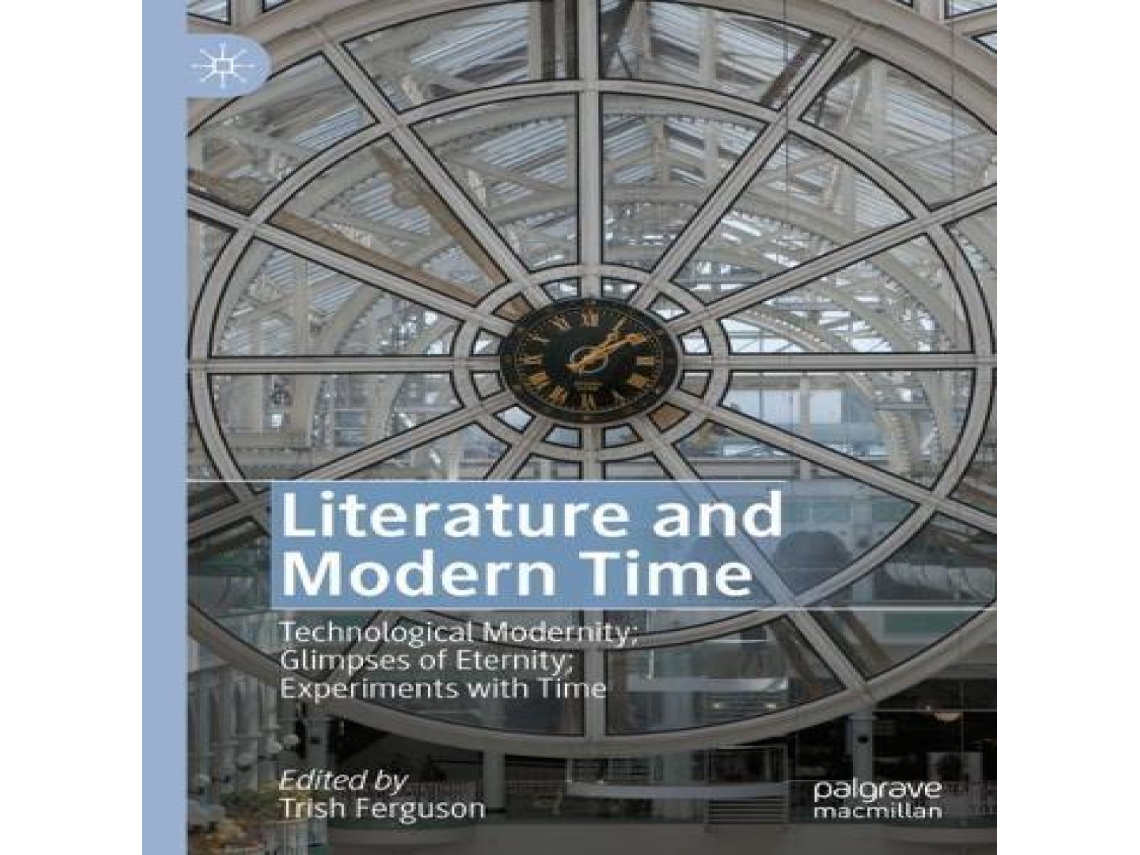 Livro Literature and Modern Time Technological Modernity Glimpses of Eternity Experiments with Time de Springer Nature BV (Inglês)