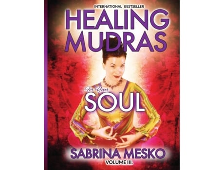 Livro Healing Mudras for Your Soul: Yoga for Your Hands (Healing Mudras - Full color) Sabrina Mesko Ph.D.H (Inglês)