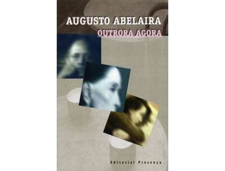 Livro Outrora Agora de Augusto Abelaira