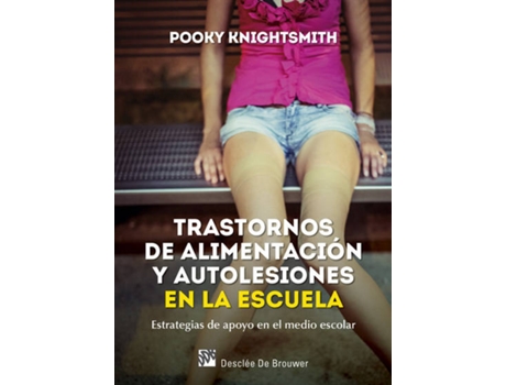 Livro Trastornos De Alimentacion Y Autolesiones En La Escuela de Pooky Knightsmith