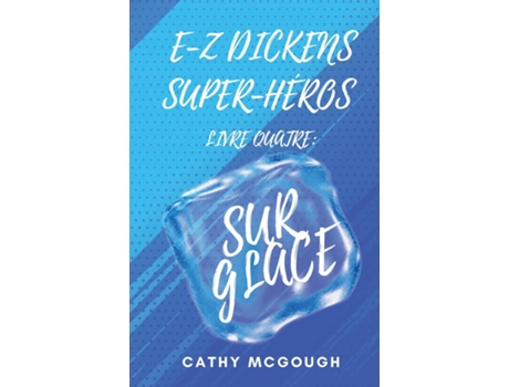 Livro E-Z DICKENS SUPER-HÉROS LIVRE QUATRE FRENCH EDITION SUR GLACE de Cathy McGough (Inglês)